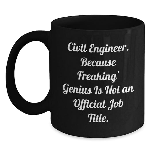 Funny Civil Engineer Birthday Unique Gifts for Men from Friends, Unique Black Coffee Mug with genius Quote, Perfect for Civil Engineers, 11oz or 15oz, Microwave and Dishwasher Safe - Main