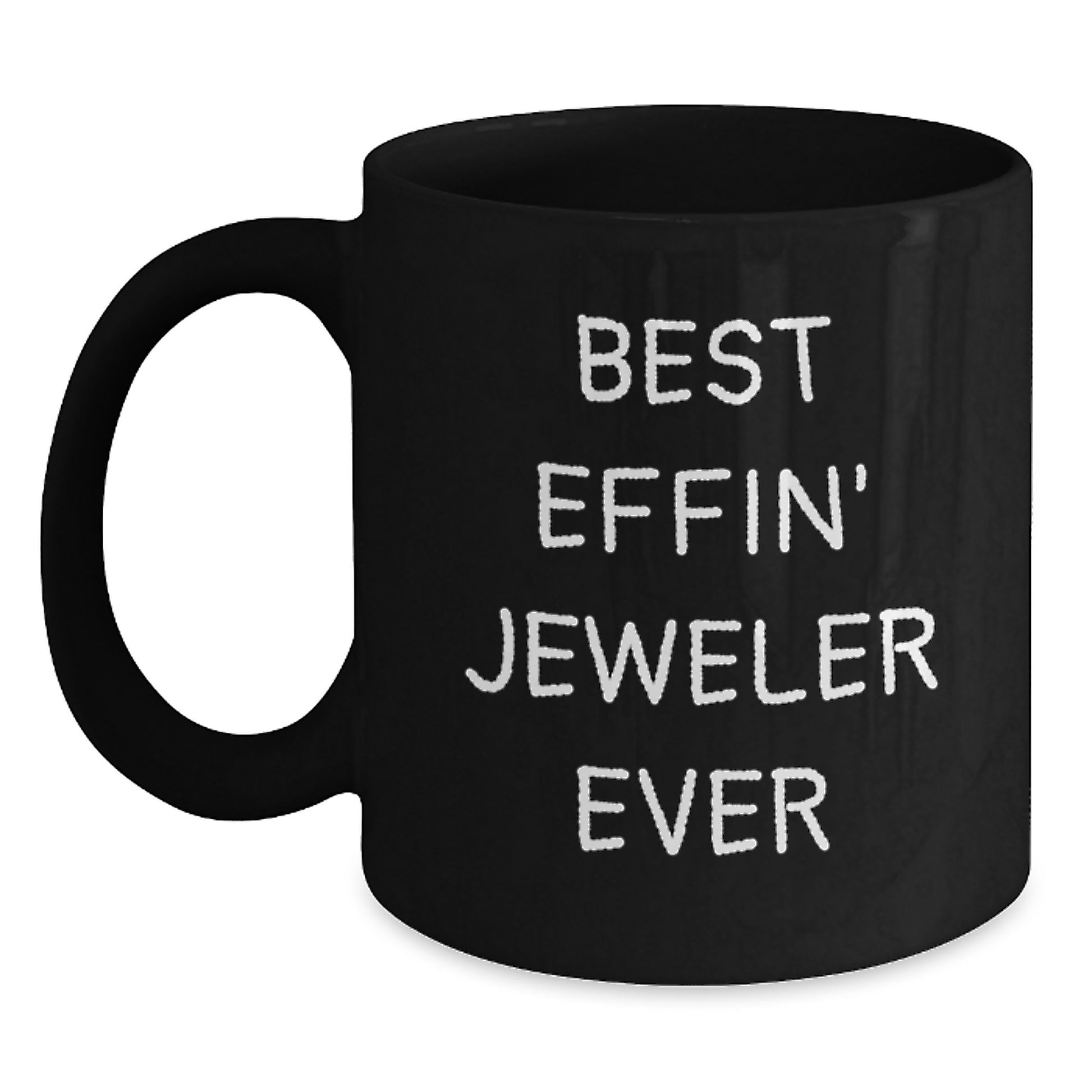 Funny Jeweler Gifts from Friends - Black Coffee Mug - Best Effin' Jeweler Ever Christmas Unique - Main