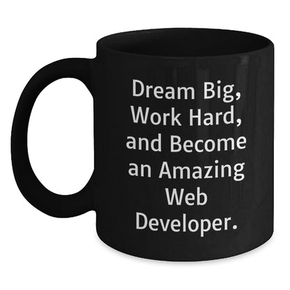 Funny Inspirational Web Developer Gifts from Friends, Christmas Unique Mugs for Web Developer, Black Coffee Mug Quote 'Dream Big, Work Hard, And Become An Amazing Web Developer. - Main