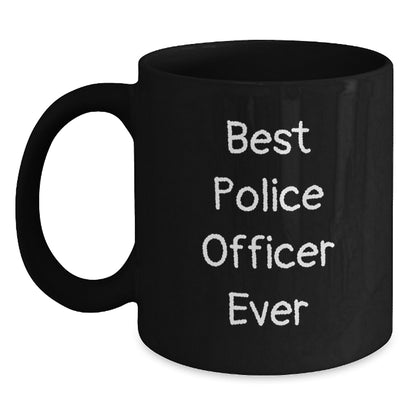 Funny Police Officer Gifts, Best Police Officer Ever Quote, Black Coffee Mug for Birthday, Gifts from Friends to Police Officer - Main