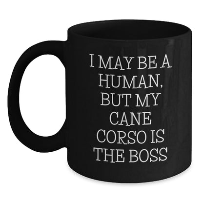 Cane Corso Dog Lover Gifts from Family - Funny Coffee Mug for Birthday, 'I May Be A Human, But My Cane Corso Is The Boss', Black, 11oz or 15oz, Gifts for Cane Corso Dog Owners - Main