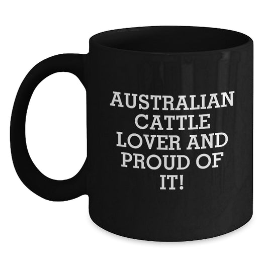 Australian Cattle Dog Black Coffee Mugs, Funny Quote 'Australian Cattle Lover And Proud Of It', Gifts from Men to Australian Cattle Dog Enthusiasts, Valentine's Unique Gifts for Him - Main