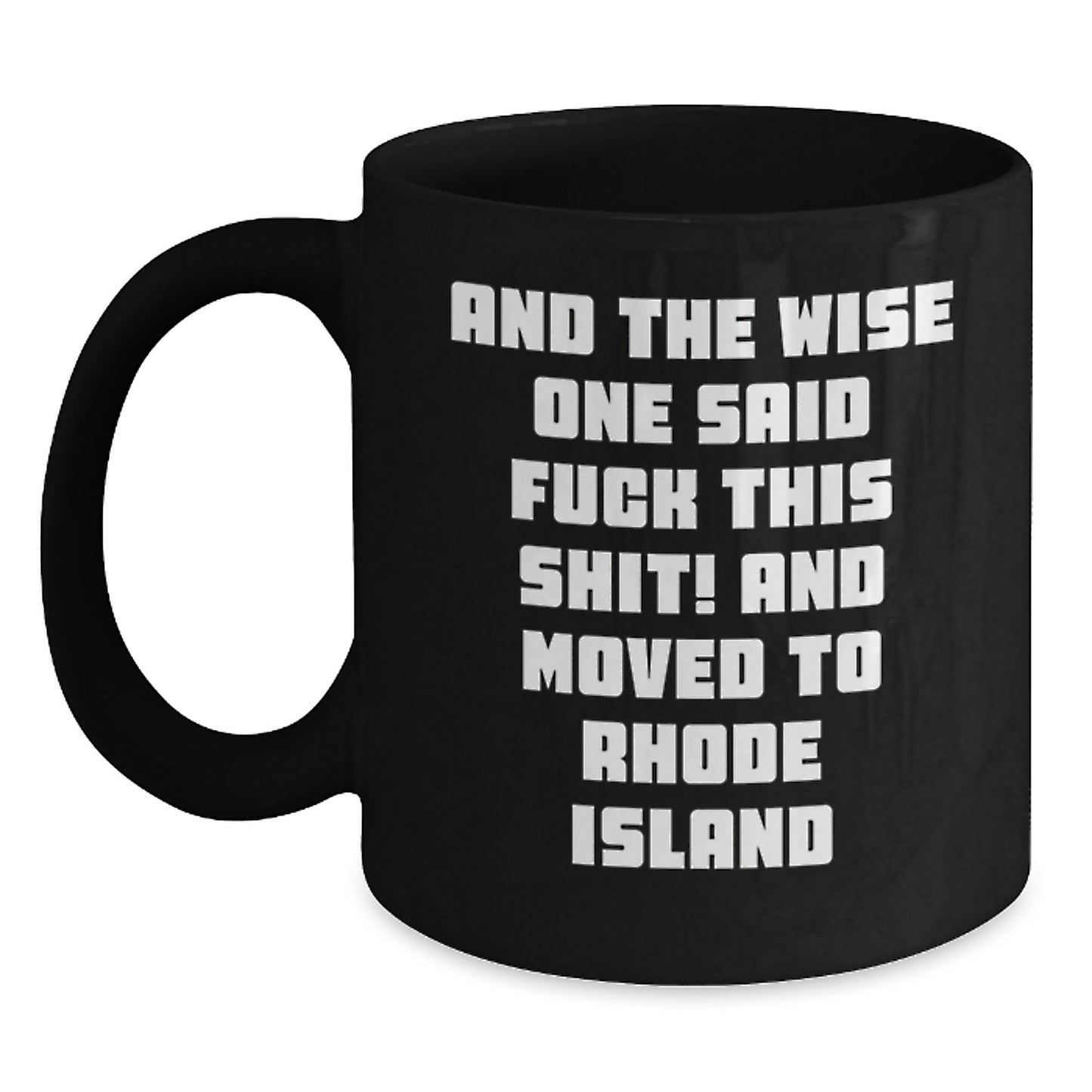 Rhode Island Inspired Funny Coffee Mugs Gifts from Friends to Rhode Island Lovers, Black Coffee Mug, And The Wise One Said, Perfect for Men Women Family Coworkers - Main