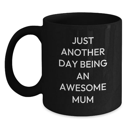 Funny Mum Gifts for Her, Just Another Day Being An Awesome Mum Black Coffee Mug, Gifts from Family to Mum at Christmas - Main