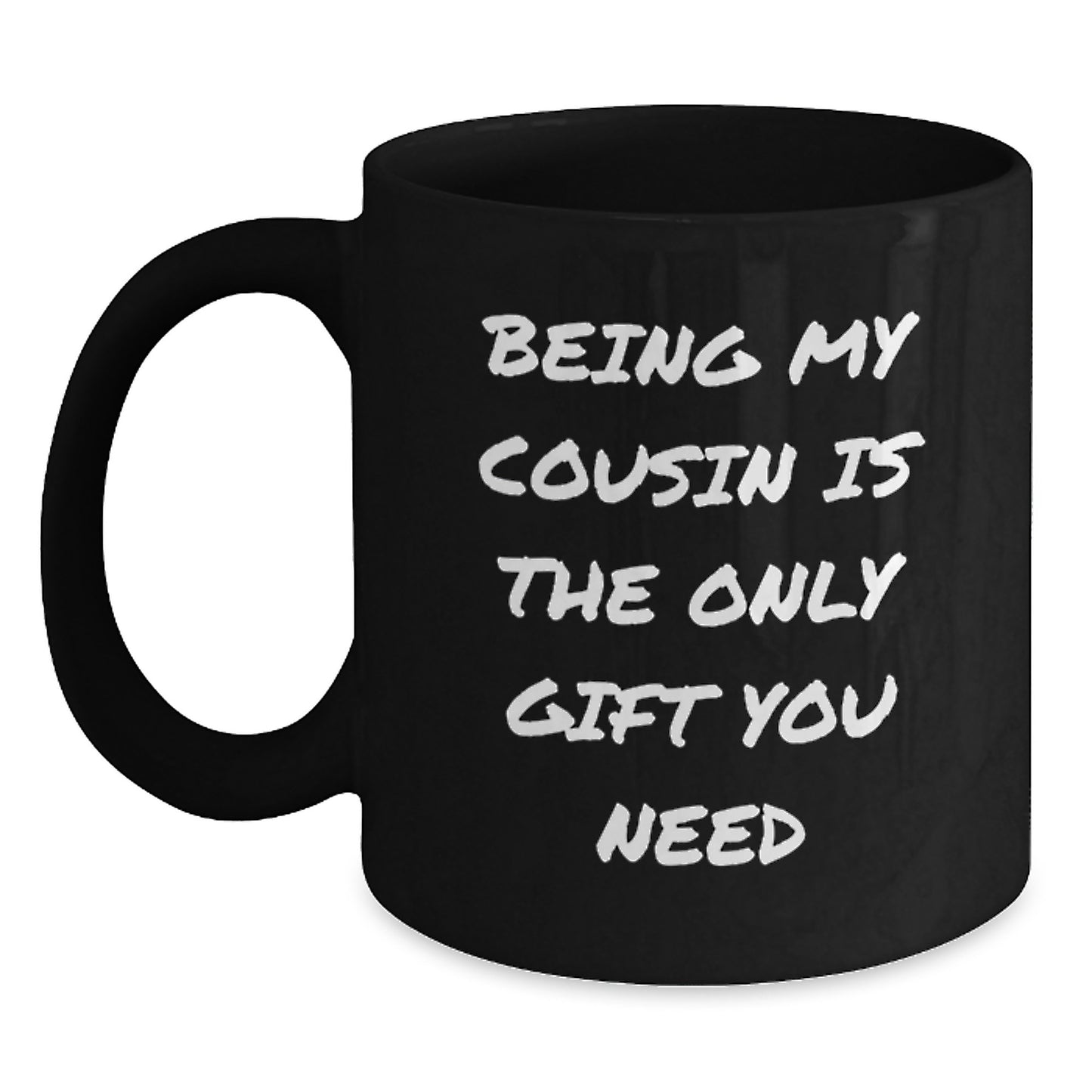 Funny Cousin Gifts from Family for Christmas Unique Mugs - Being My Cousin Is The Only Gift You Need - Main