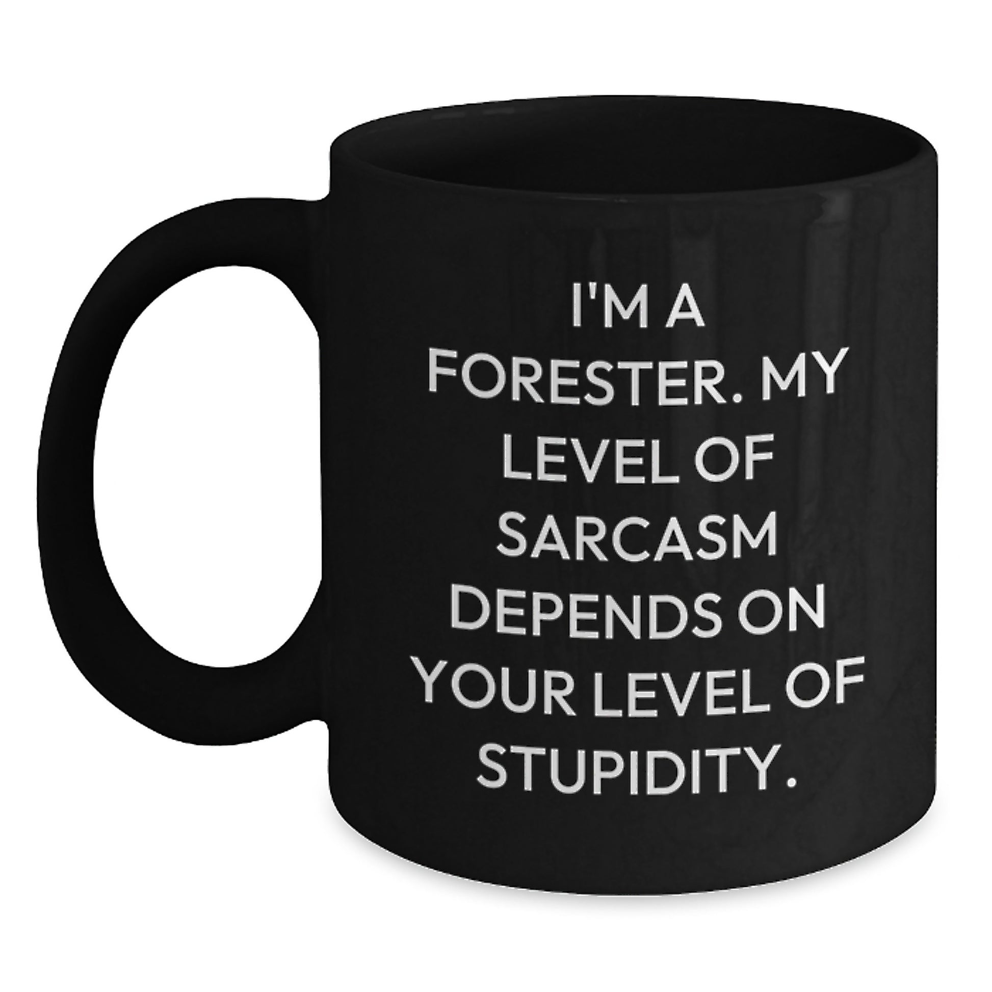 Sarcasm Depends Foresters Gifts Funny Graduation Black Coffee Mug - Main