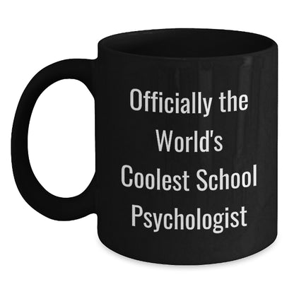 Funny School Psychologist Gifts for Her from Friends, Black Coffee Mug for Graduation 'Officially The World's Coolest School Psychologist' Black / 11oz
