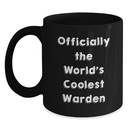 Warden's Unique Graduation Gifts from Friends - Officially The World's Coolest Warden Funny Quote on Black Coffee Mug - Main