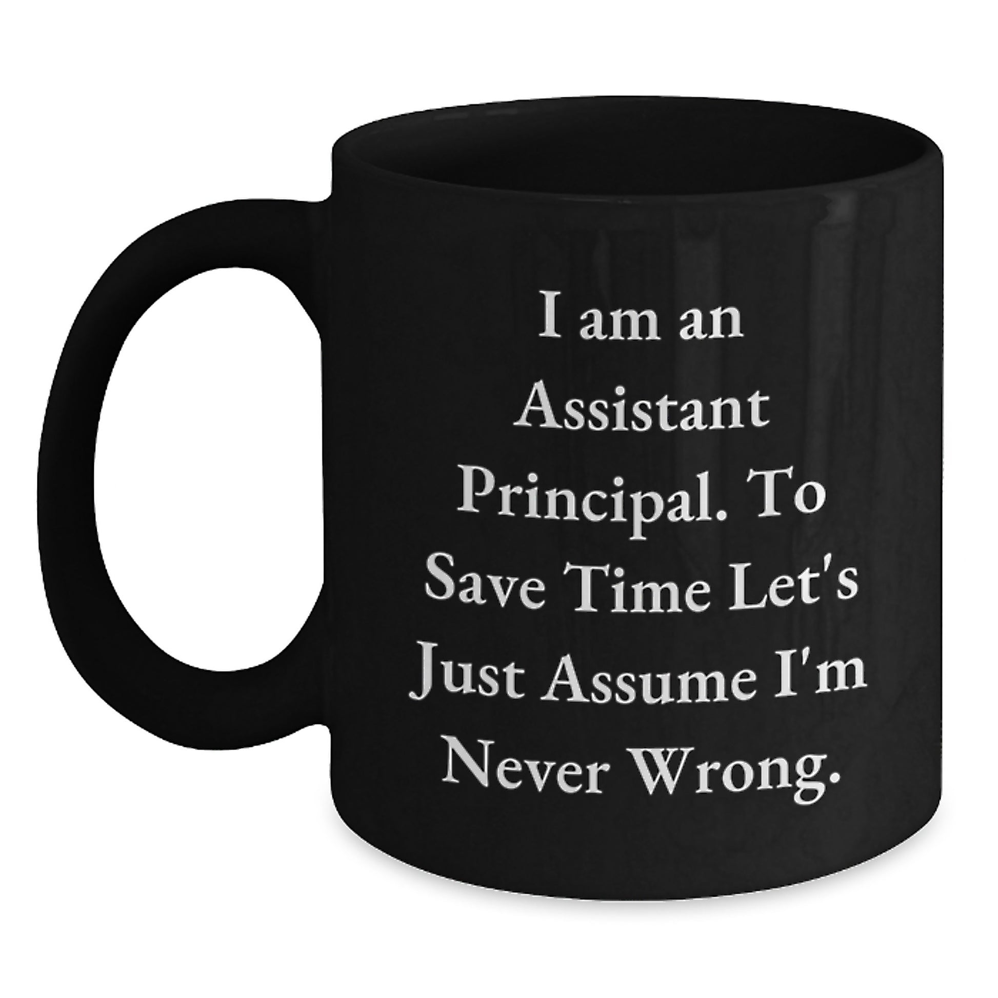 Funny Assistant Principal Gifts - I Am An Assistant Principal Mug for Christmas Unique Gifts from Friends to Assistant Principals - Main