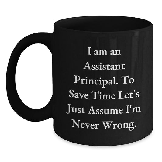 Funny Assistant Principal Gifts - I Am An Assistant Principal Mug for Christmas Unique Gifts from Friends to Assistant Principals - Main