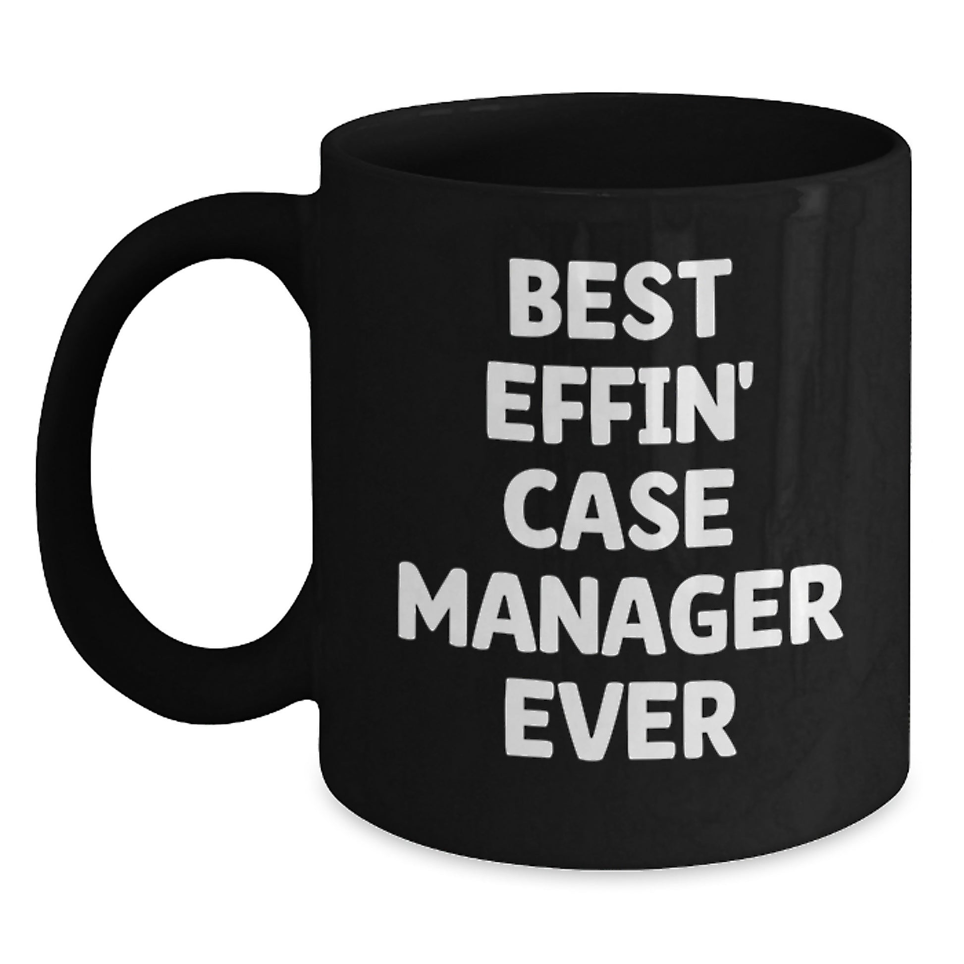 Funny Case Manager Gifts, Best Effin' Case Manager Ever Quote, Black Coffee Mug for Graduation, Gifts from Friends or Family to Case Manager - Main