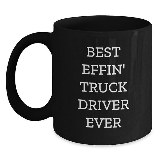 Funny Truck Driver Gifts from Friends - Best Effin' Truck Driver Ever Black Coffee Mug, Graduation Unique Gifts for Men - Main