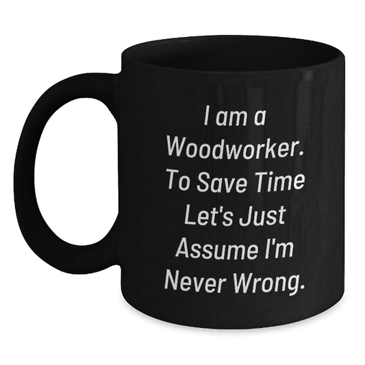 Funny Woodworker Gifts for Men, Woodworker Christmas Unique Mugs from Friends, Black Coffee Mug with Woodworker Quote - Main