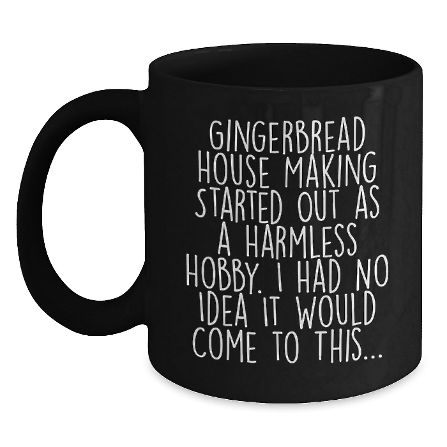 Gingerbread House Making Enthusiast Gifts, Funny Quote Coffee Mug, Graduation Unique Gifts from Friends to Family - Main