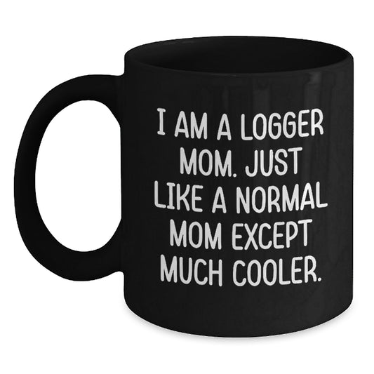 Funny Logger Gifts for Birthday, I Am A Logger Mom Black Coffee Mugs from Friends, Unique Logger Mom Mug for Her,
   - Main