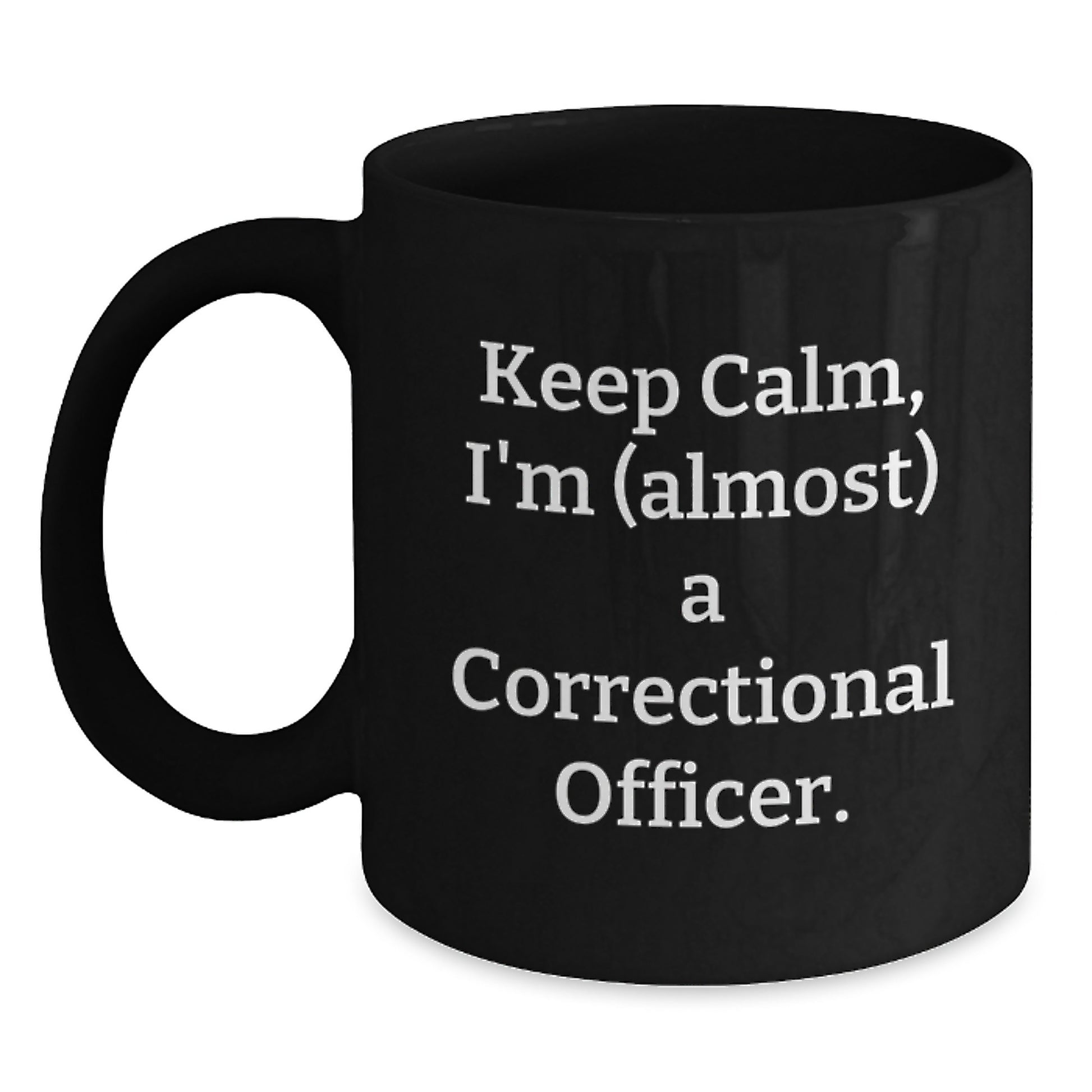 Funny Correctional Officer Gifts for Men, Keep Calm I'm (almost) A Correctional Officer Black Coffee Mug Gifts from Friends for Birthday Black / 11oz