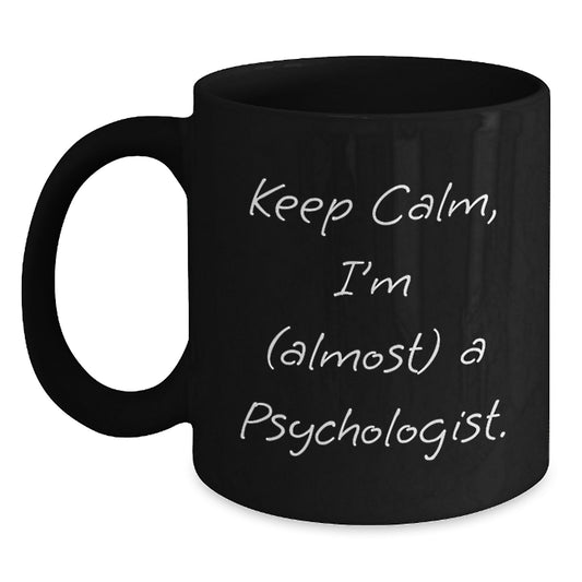 Keep Calm Psychologist Gifts, Funny Black Coffee Mug for Graduation, Gifts from Friends to Psychologist, 'I'm (almost) A Psychologist.' Quote - Main