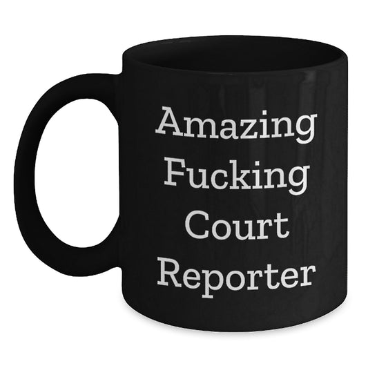 Funny Court Reporter Gifts from Friends, Court Reporter Birthday Unique Presents, Amazing Court Reporter Quote Black Coffee Mug - Main
