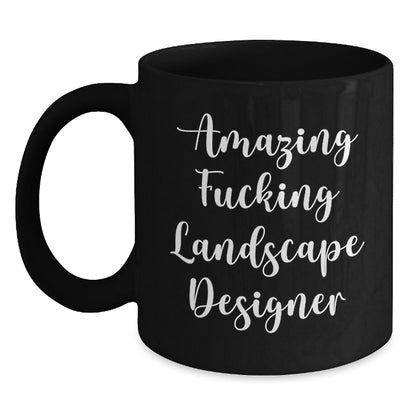 Funny Landscape Designer Gifts from Friends and Family - Amazing Black Coffee Mug for Birthday - Main
