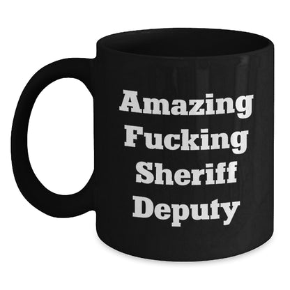 Funny Sheriff Deputy Gifts for Men - Birthday Unique Gifts from Friends - Amazing F--king Sheriff Deputy Black Coffee Mug - Main