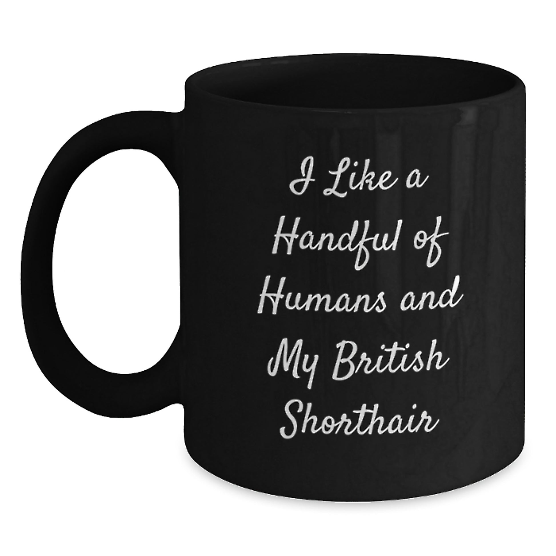 Funny British Shorthair Cat Lovers Gifts from Friends to Family - I Like A Handful Of Humans And My British Shorthair, Birthday Unique Gifts for British Shorthair Cat Enthusiasts, Black Coffee Mug - Main