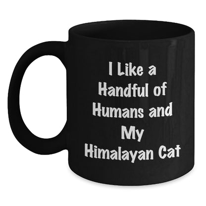 Funny Himalayan Cat Lover Gifts from Friends - 'I Like A Handful Of Humans And My Himalayan Cat' Black Coffee Mug for Birthday - Main