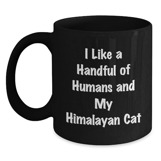 Funny Himalayan Cat Lover Gifts from Friends - 'I Like A Handful Of Humans And My Himalayan Cat' Black Coffee Mug for Birthday - Main