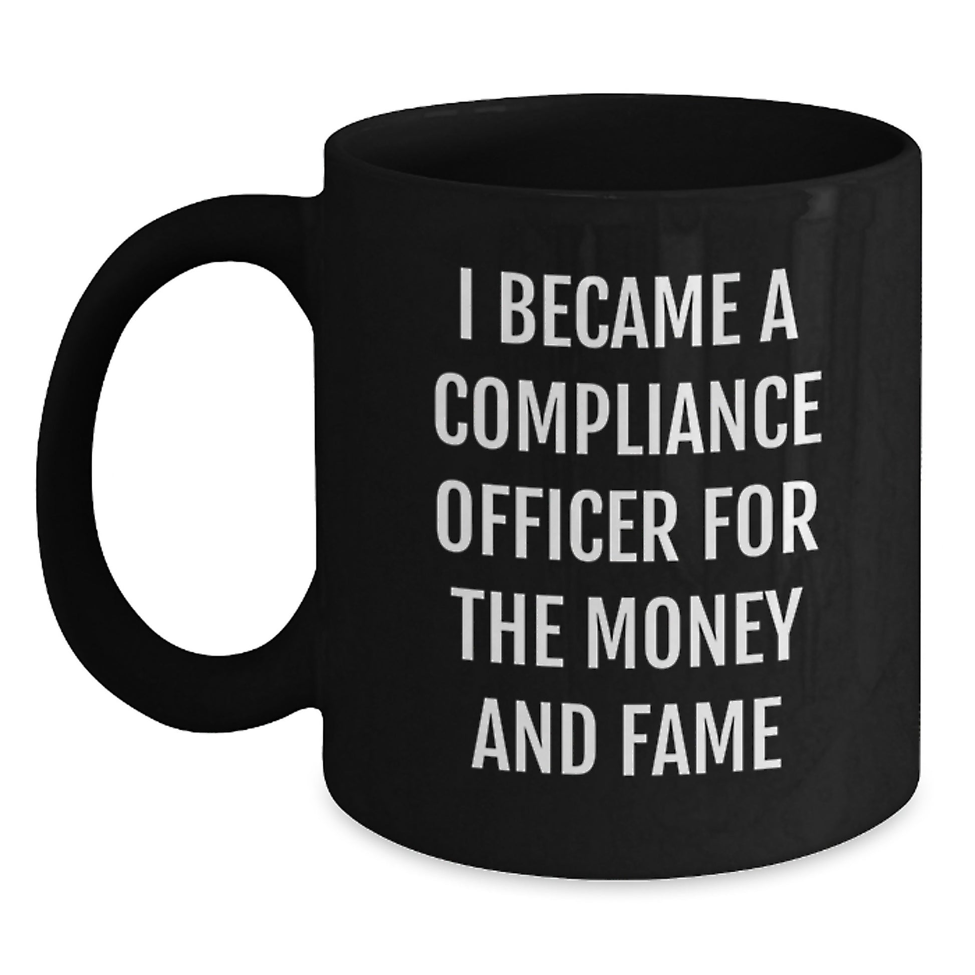 Compliance Officer Gifts Funny Black Coffee Mug for Birthday 'I Became A Compliance Officer For The Money And Fame' from Friends, Unique Gifts for Compliance Officer, Men, Women, Coworkers, Family - Main