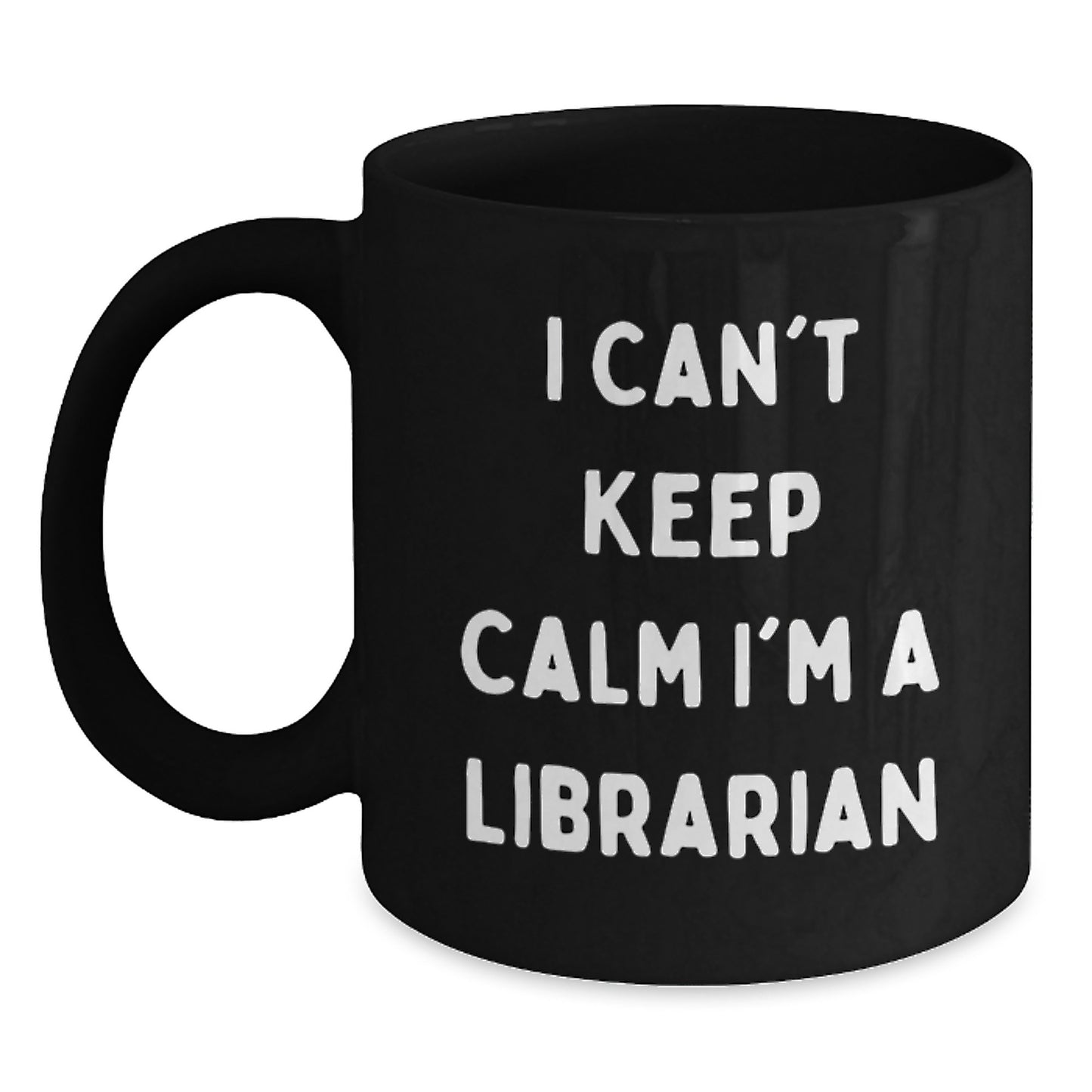 Funny Librarian Gifts from Friends - I Can't Keep Calm I'm A Librarian Black Coffee Mug for Birthday - Main