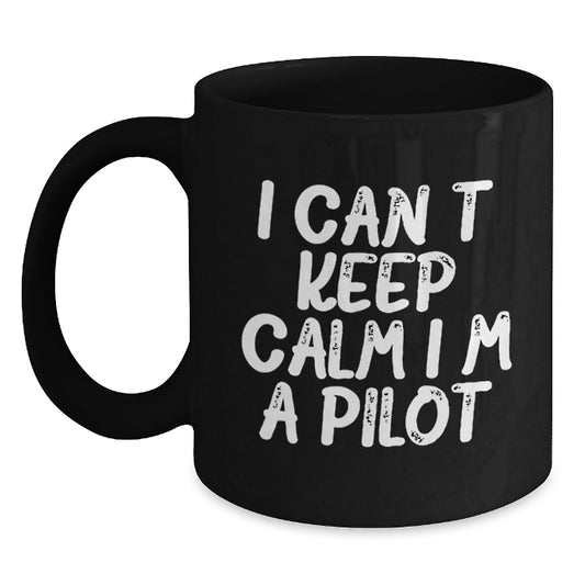 Funny Pilot Gifts from Men to Friends for Birthday - I Can't Keep Calm I'm A Pilot Black Coffee Mug, 11oz or 15oz, Microwave and Dishwasher Safe - Main