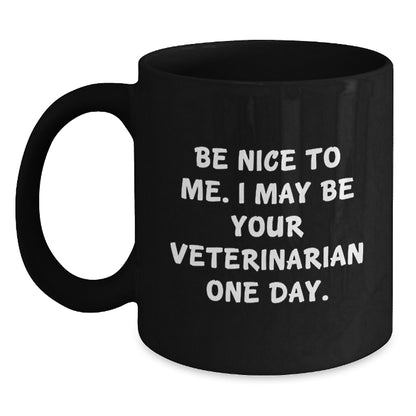 Funny Veterinary Gifts for Men - Black Coffee Mug - Be Nice To Me, I May Be Your Veterinarian One Day, Christmas Unique Ideas - Main