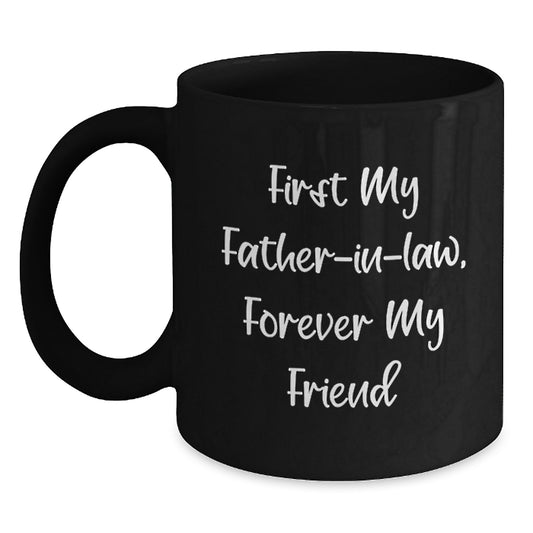 Father-in-law Jokes Coffee Mug, Funny Quote 'First My Father-in-law, Forever My Friend' Gifts from Family to Dad, Unique Birthday Unique Gifts for Men - Main