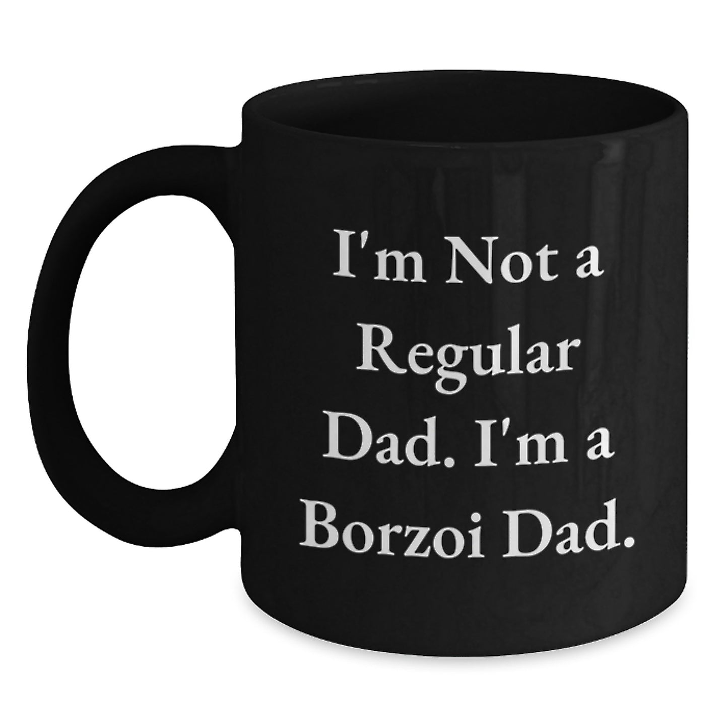 Borzoi Dad Funny Coffee Mug Gifts for Borzoi Dog Lovers, Black Coffee Mug, Perfect Birthday Unique Gift for Friends, Family, Coworkers - 'I'm Not A Regular Dad. I'm A Borzoi Dad.' - Main