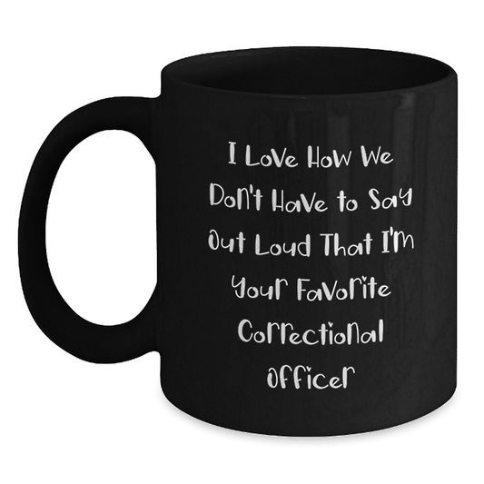 Gifts from Correctional Officer Friends and Family, Funny Correctional Officer Coffee Mug, Unique Christmas Unique Gifts for Correctional Officer Lovers Black / 11oz