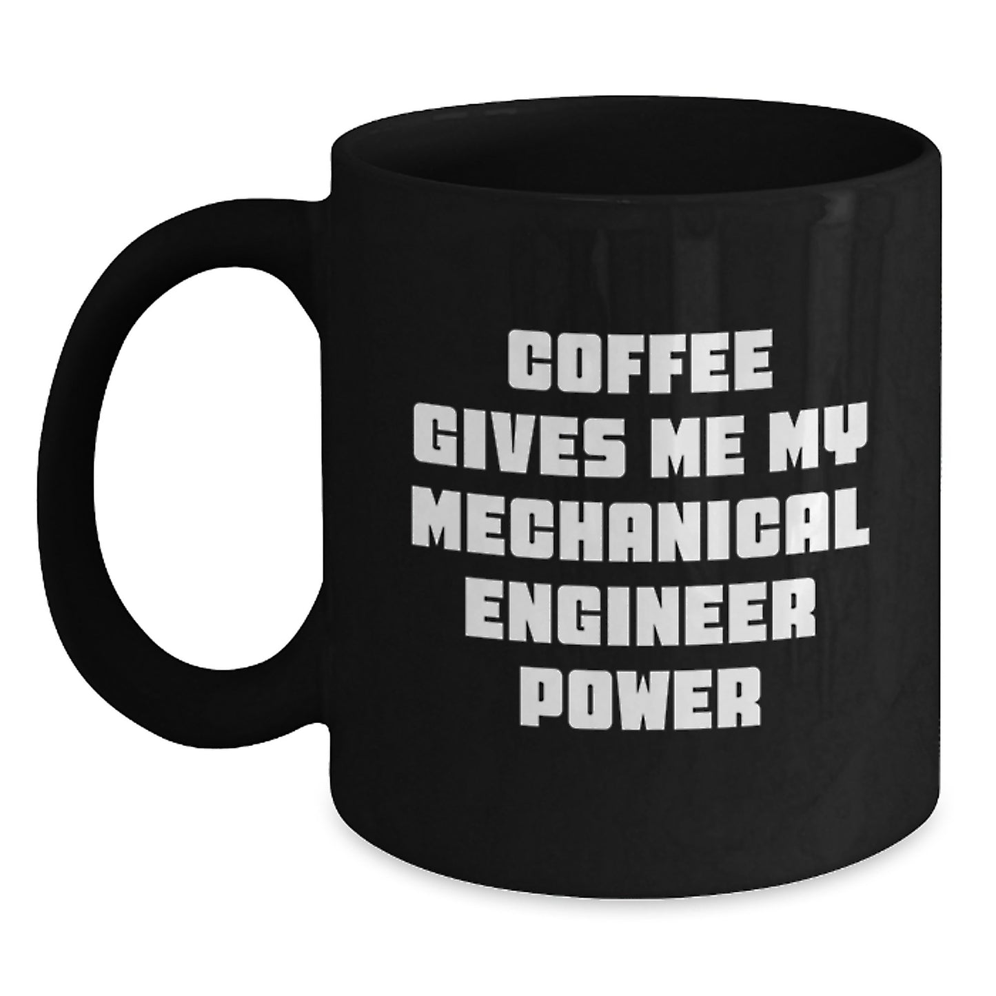 Funny Mechanical Engineer Gifts from Friends for Christmas Unique Black Coffee Mug, Inspirational Quote Coffee Lover Mug, 11oz or 15oz Ceramic Mug Microwave Dishwasher Safe - Main
