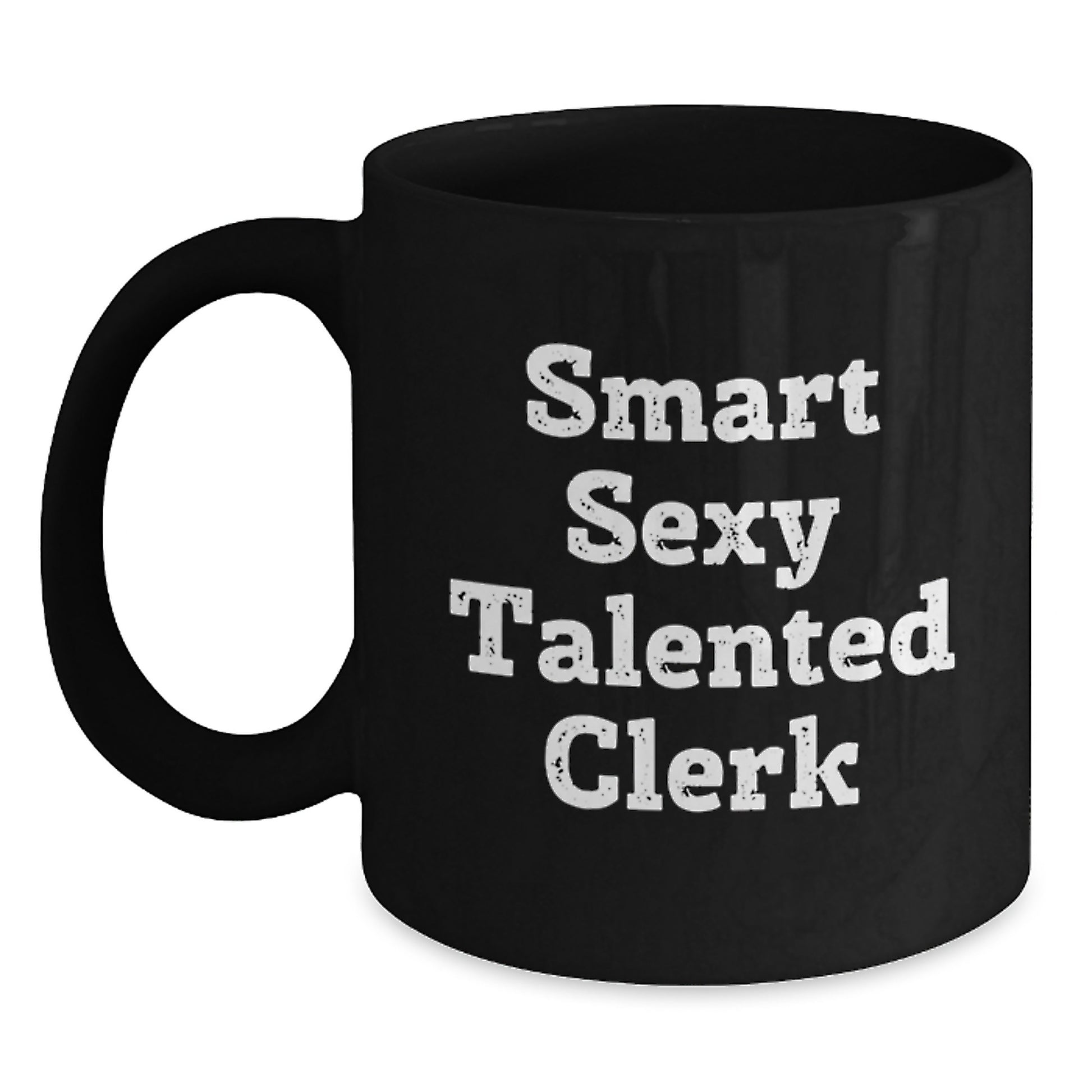 Smart Sexy Talented Clerk Gifts: Funny Quote Black Coffee Mug for Graduation - Gifts from Friends, Coworkers, Family - Gifts for Clerk, Men, Women - Main