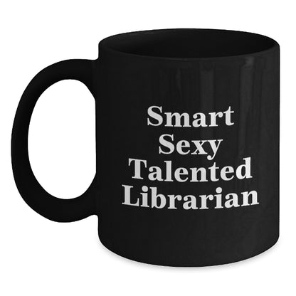 Funny Librarian Gifts for Women - Smart Sexy Talented Librarian Quote Black Coffee Mug Gifts from Friends for Librarian Christmas Unique Gifts - Main