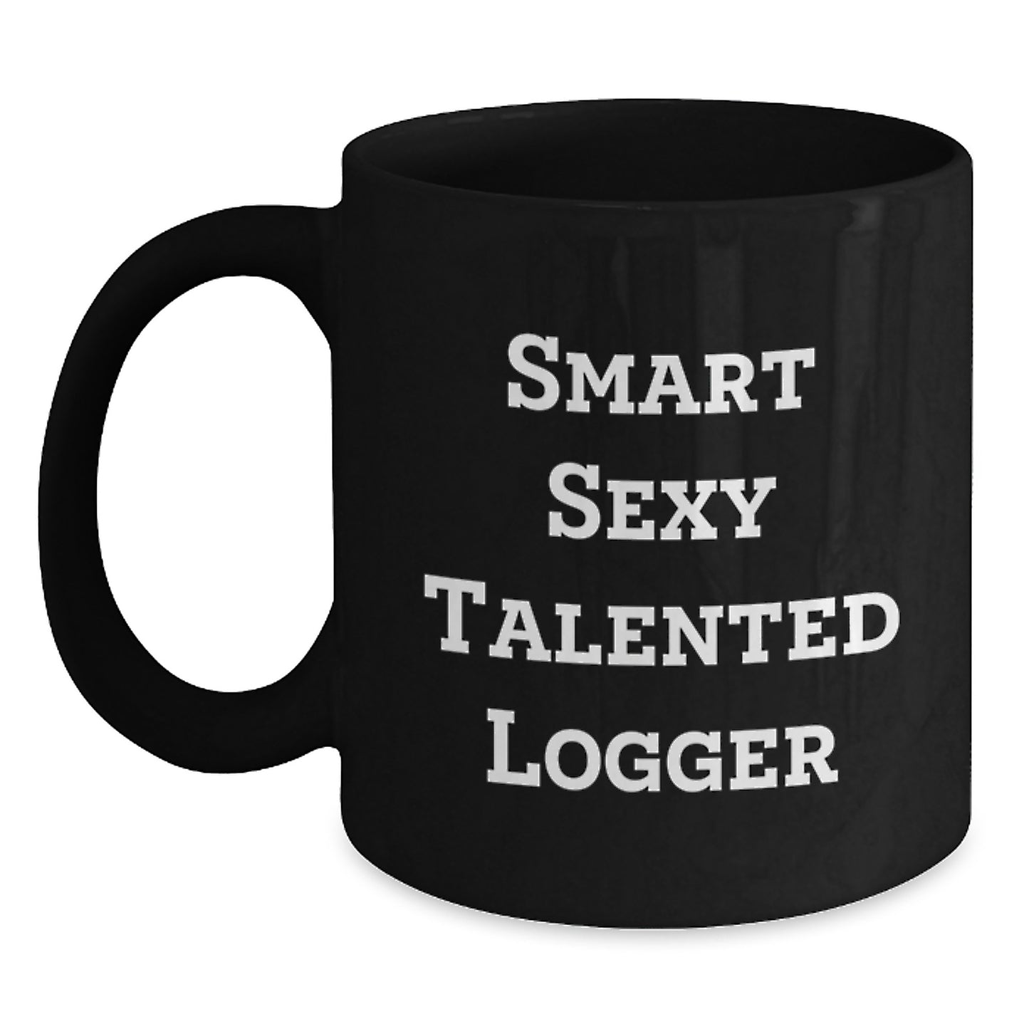 Funny Logger Gifts for Men from Friends, Unique Black Coffee Mug for Graduation, 'Smart Sexy Talented Logger' Quote - Main