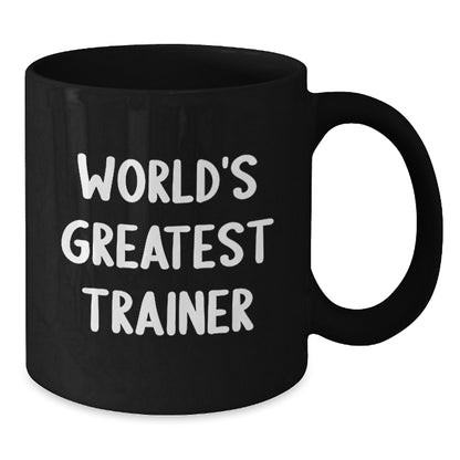 Funny Trainer Black Coffee Mugs, World's Greatest Trainer Quote, Valentine's Unique Gifts from Friends to Trainer, Black Coffee Mug for Trainer, 11oz or 15oz, Microwave and Dishwasher Safe - Additional
