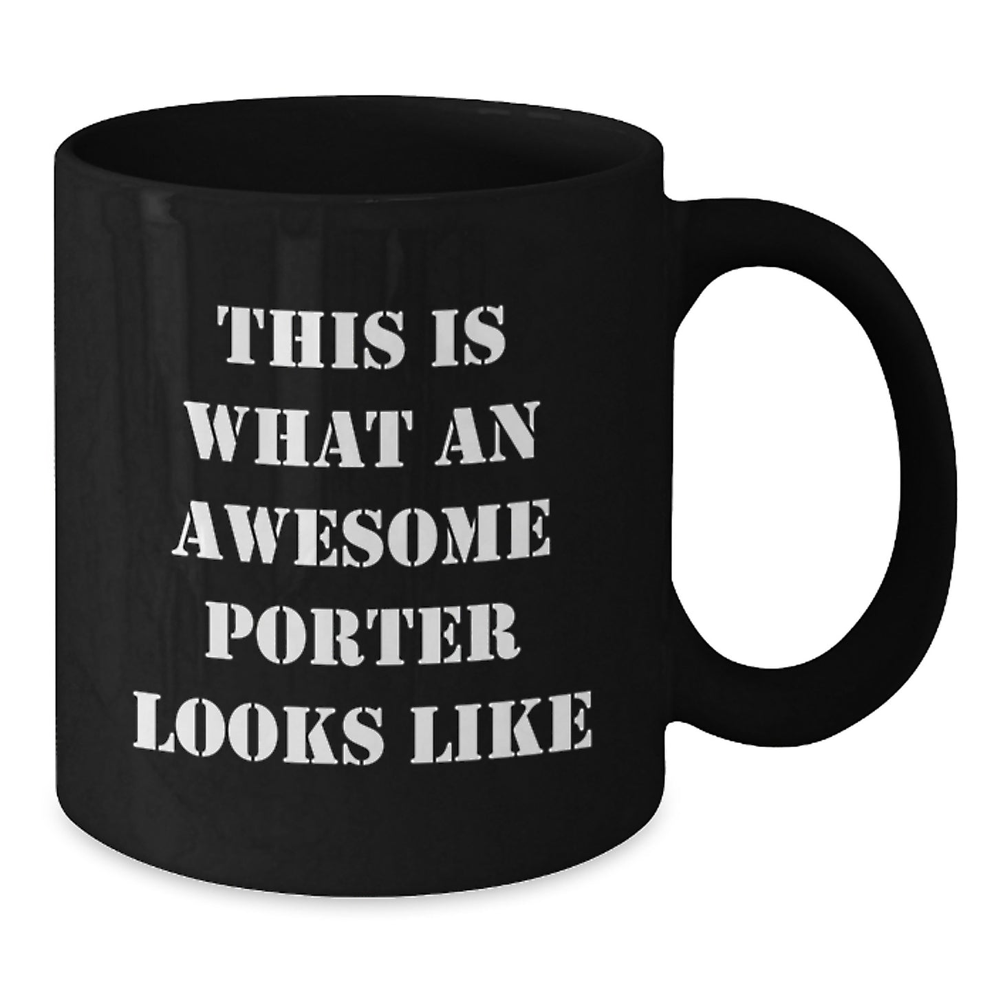 Porter Gifts from Friends, Funny Inspirational Quote Black Coffee Mug for Porter Men, Unique Graduation Gifts from Family - Additional