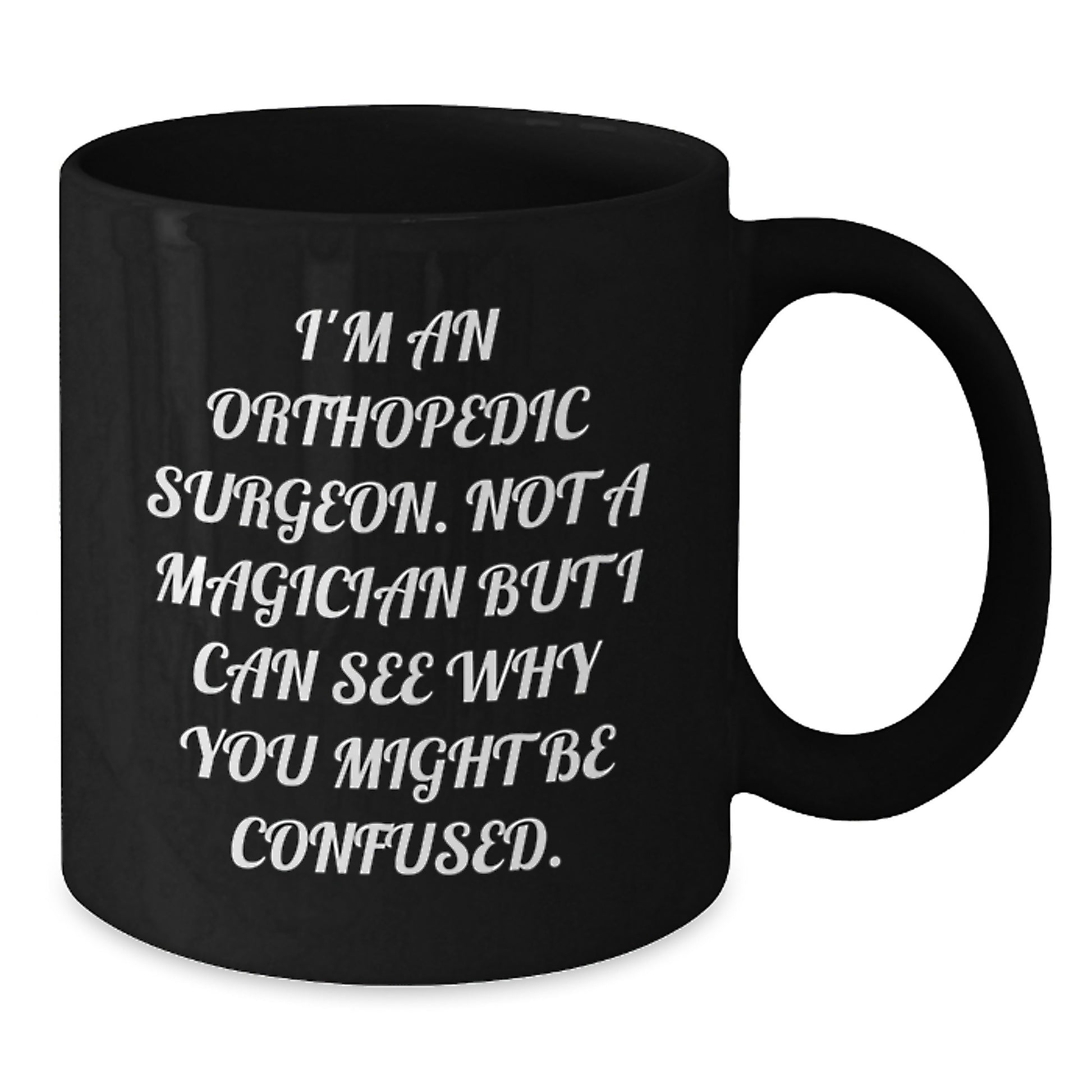 Orthopedic Surgeon Humor Funny Black Coffee Mug Gifts from Friends for Valentine's - Additional