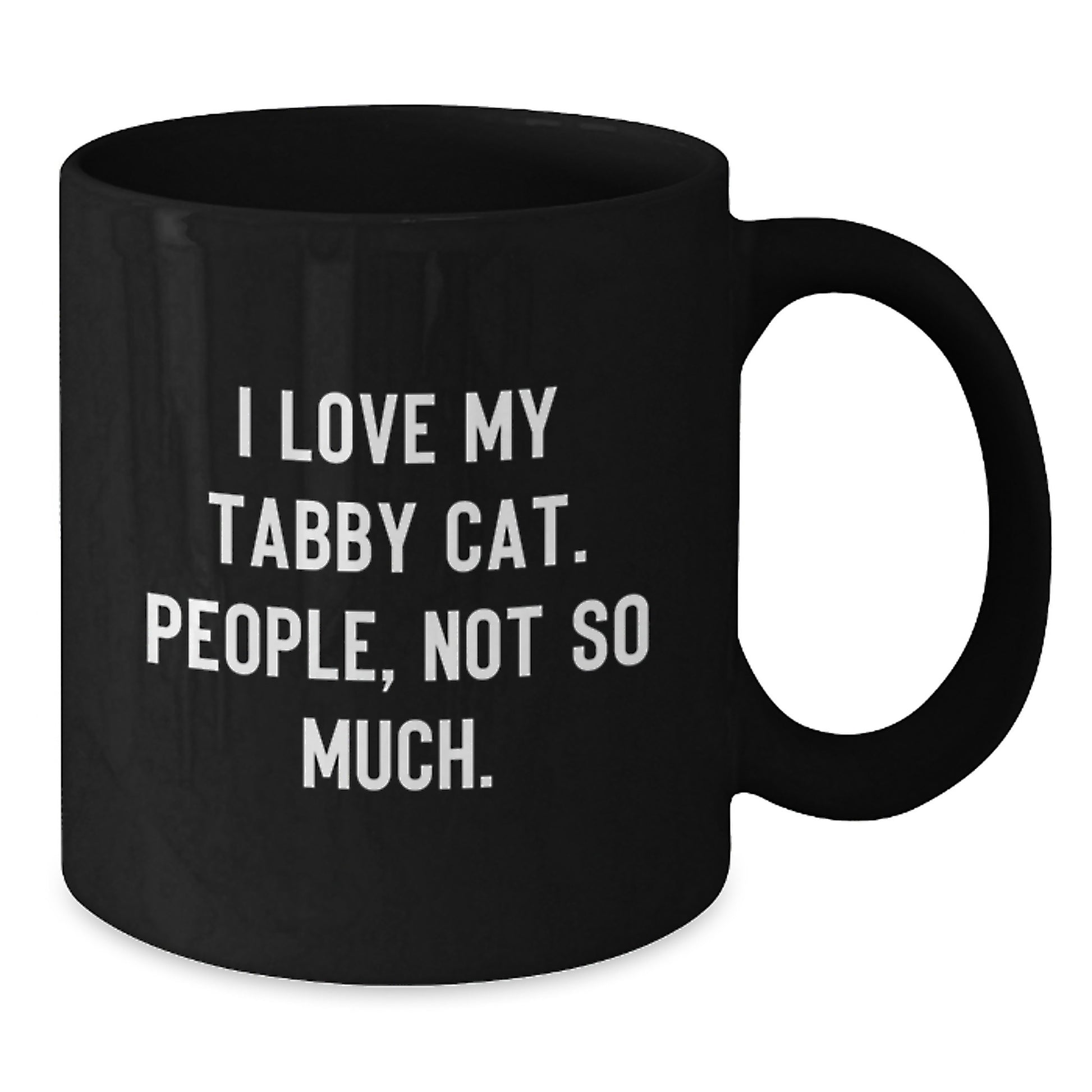 Tabby Cat Lover Gifts from Friends for Graduation Unique Mugs, Funny Ceramic Coffee Mug with 'I Love My Tabby Cat. People, Not So Much.' Quote, Black, 11oz or 15oz, Microwave and Dishwasher Safe - Additional