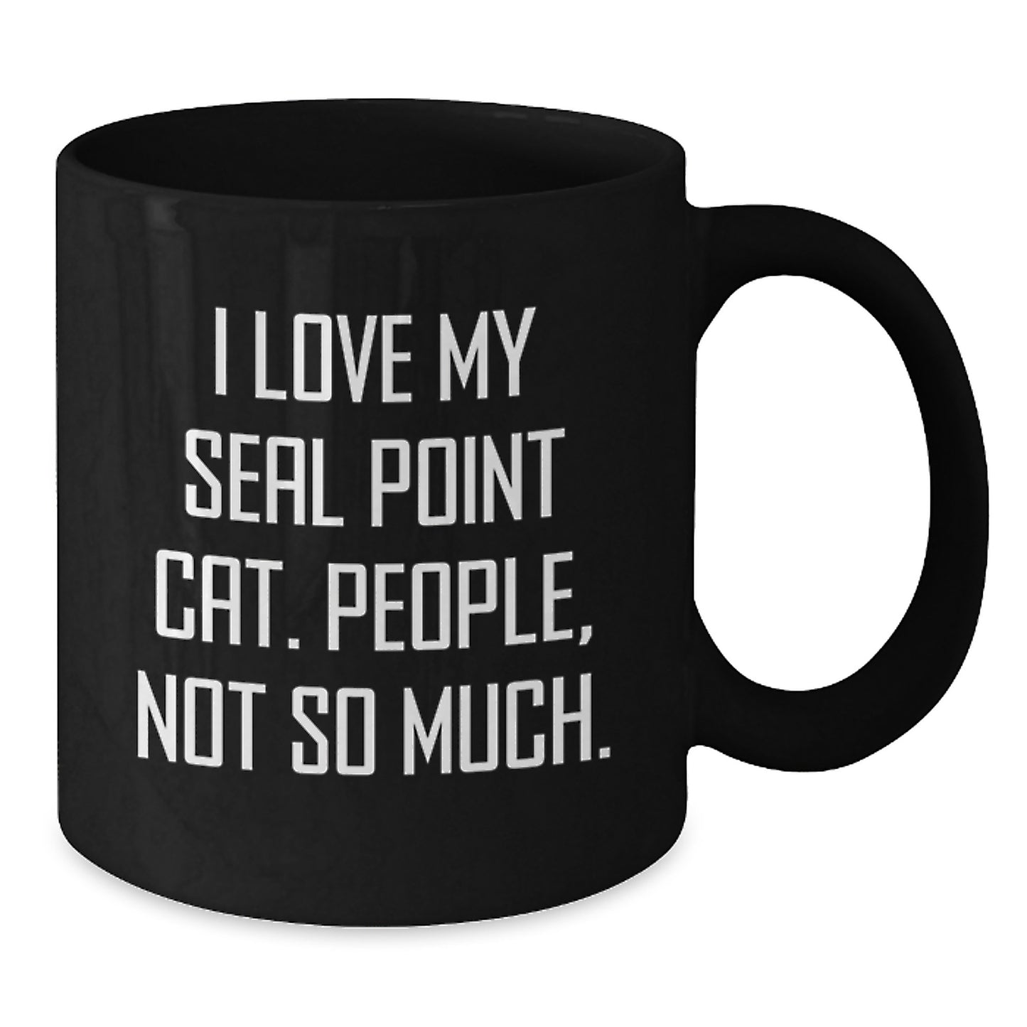 Funny Seal Point Cat Gifts for Friends - Black Coffee Mug with I Love My Seal Point Cat. People, Not So Much. Quote - Gifts from Men to Seal Point Cat Lovers at Christmas - Additional