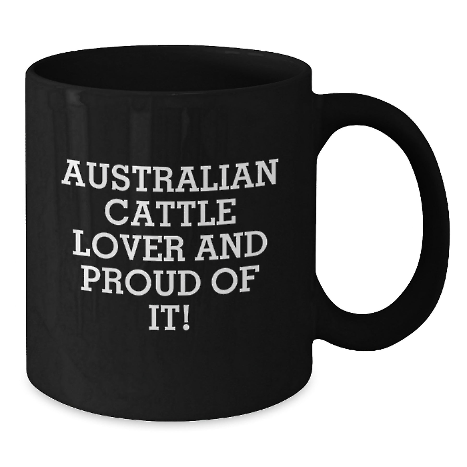 Australian Cattle Dog Black Coffee Mugs, Funny Quote 'Australian Cattle Lover And Proud Of It', Gifts from Men to Australian Cattle Dog Enthusiasts, Valentine's Unique Gifts for Him - Additional