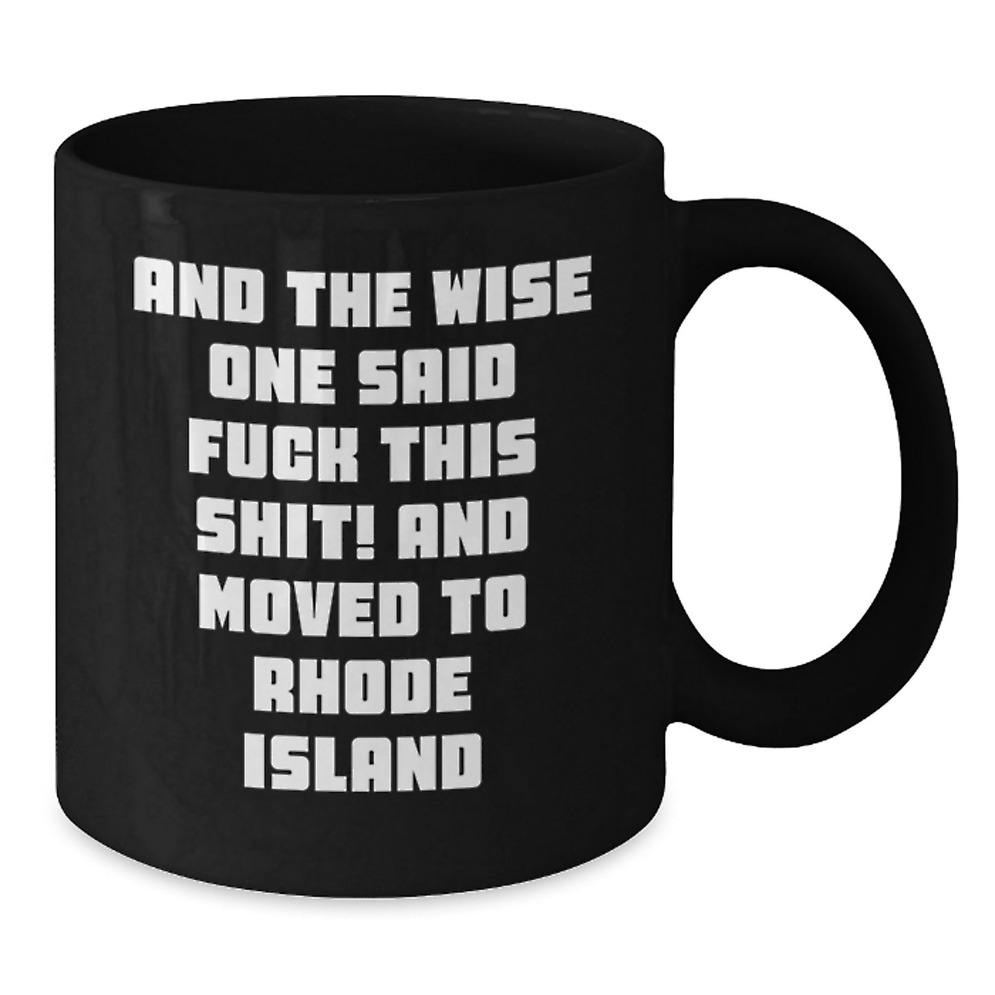 Rhode Island Inspired Funny Coffee Mugs Gifts from Friends to Rhode Island Lovers, Black Coffee Mug, And The Wise One Said, Perfect for Men Women Family Coworkers - Additional