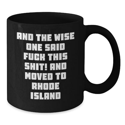 Rhode Island Inspired Funny Coffee Mugs Gifts from Friends to Rhode Island Lovers, Black Coffee Mug, And The Wise One Said, Perfect for Men Women Family Coworkers - Additional