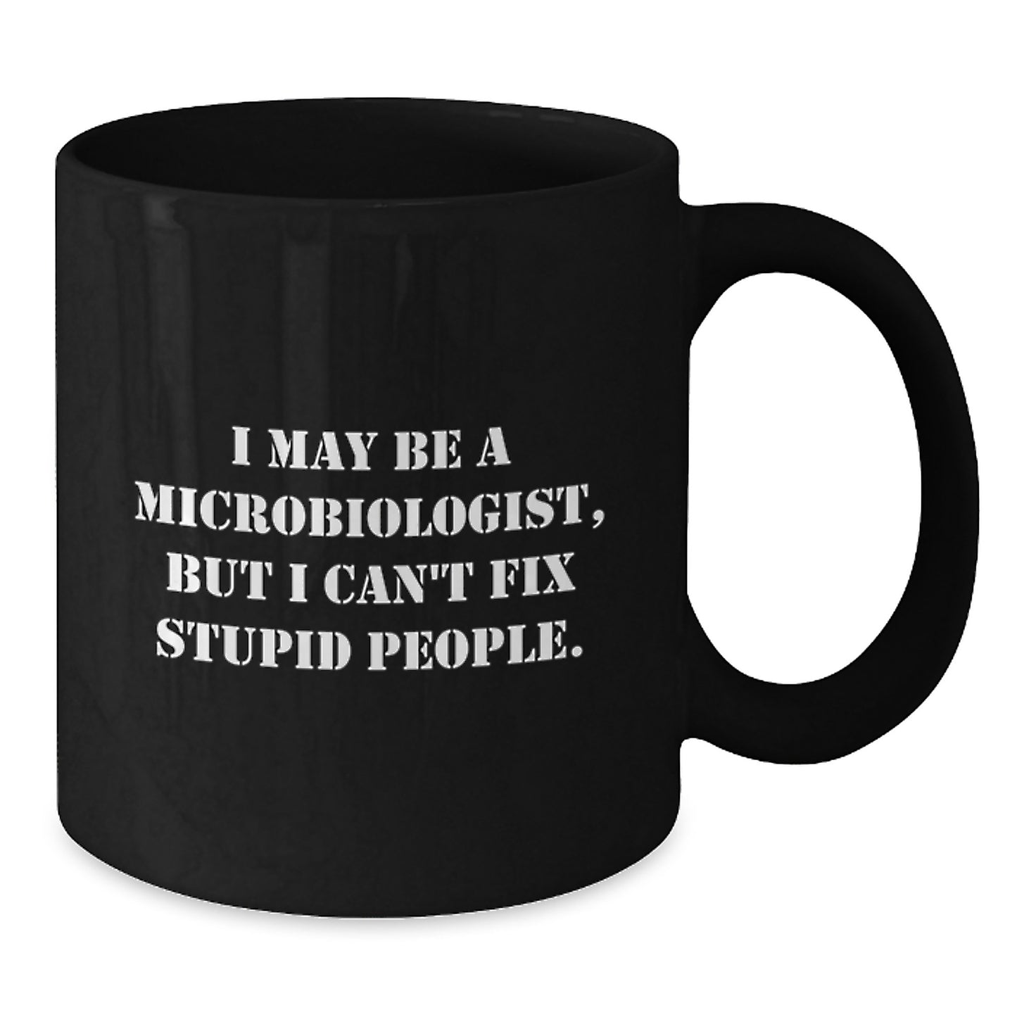 Funny Microbiologist Birthday Unique Gifts from Friends, Unique Black Coffee Mug for Microbiologist, 'I May Be A Microbiologist' Quote Black Mug - Additional
