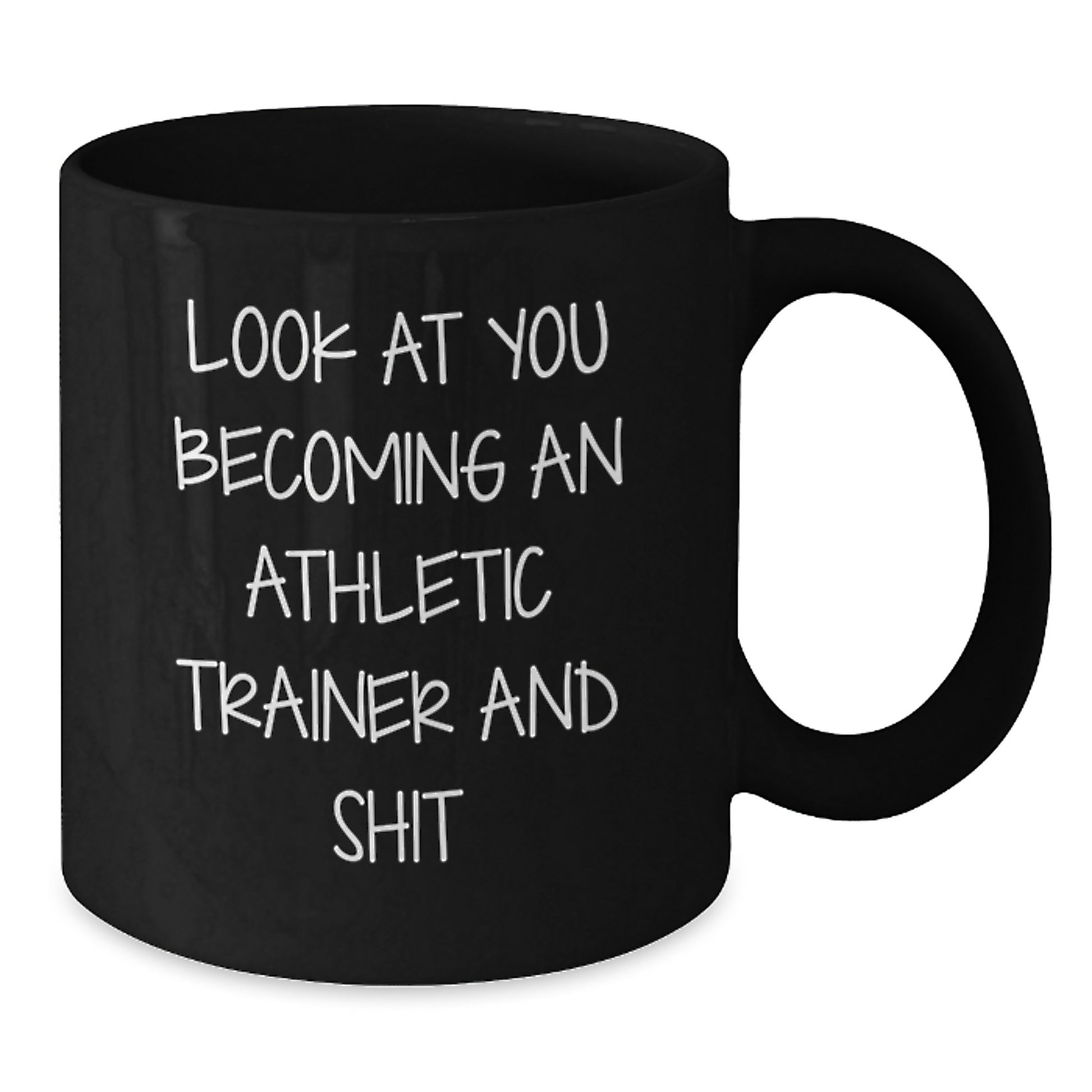 Funny Athletic Trainer Gifts for Men - Black Coffee Mug with Quote 'Look At You Becoming An Athletic Trainer And Shit' - Unique Christmas Memorable Presents from Friends and Family - Additional