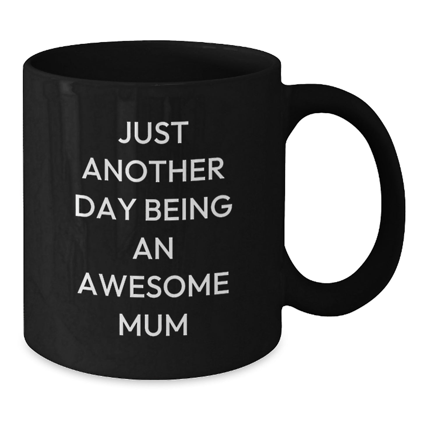 Funny Mum Gifts for Her, Just Another Day Being An Awesome Mum Black Coffee Mug, Gifts from Family to Mum at Christmas - Additional