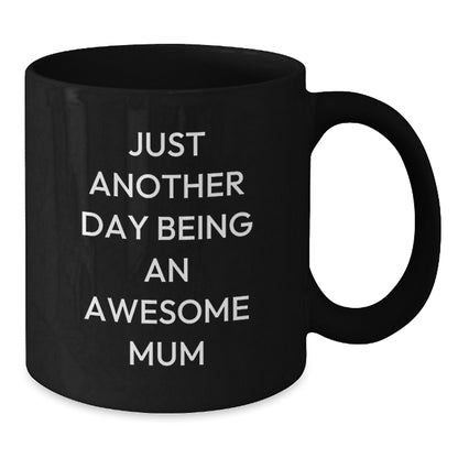 Funny Mum Gifts for Her, Just Another Day Being An Awesome Mum Black Coffee Mug, Gifts from Family to Mum at Christmas - Additional